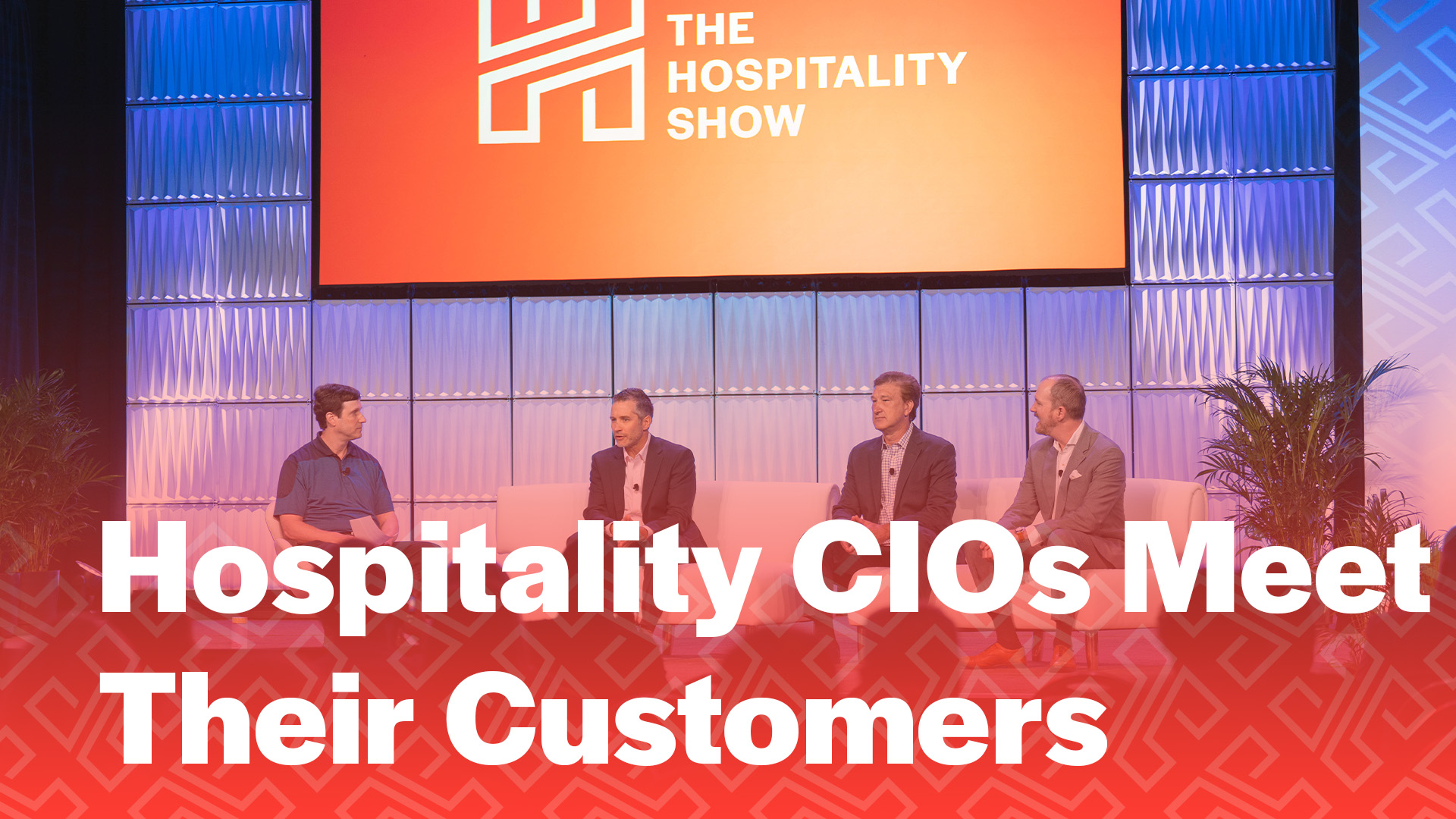 The Hospitality Show Hospitality CIOs Meet their Customers