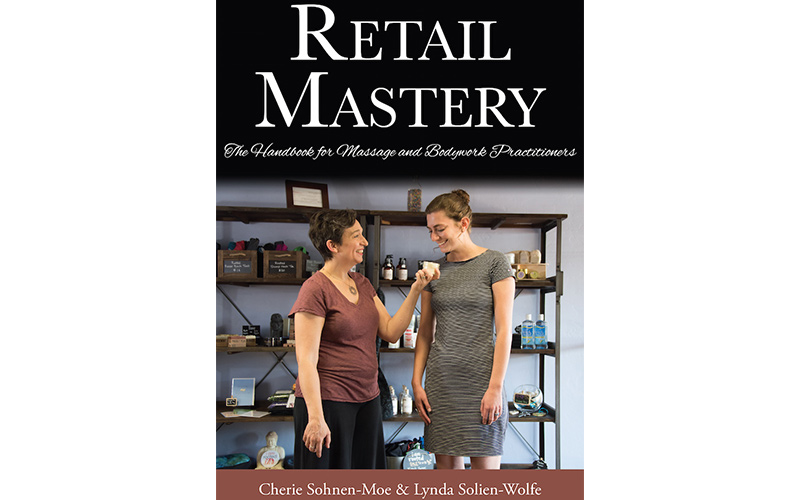 Retail Mastery The Handbook for Massage and Bodywork Practitioners
