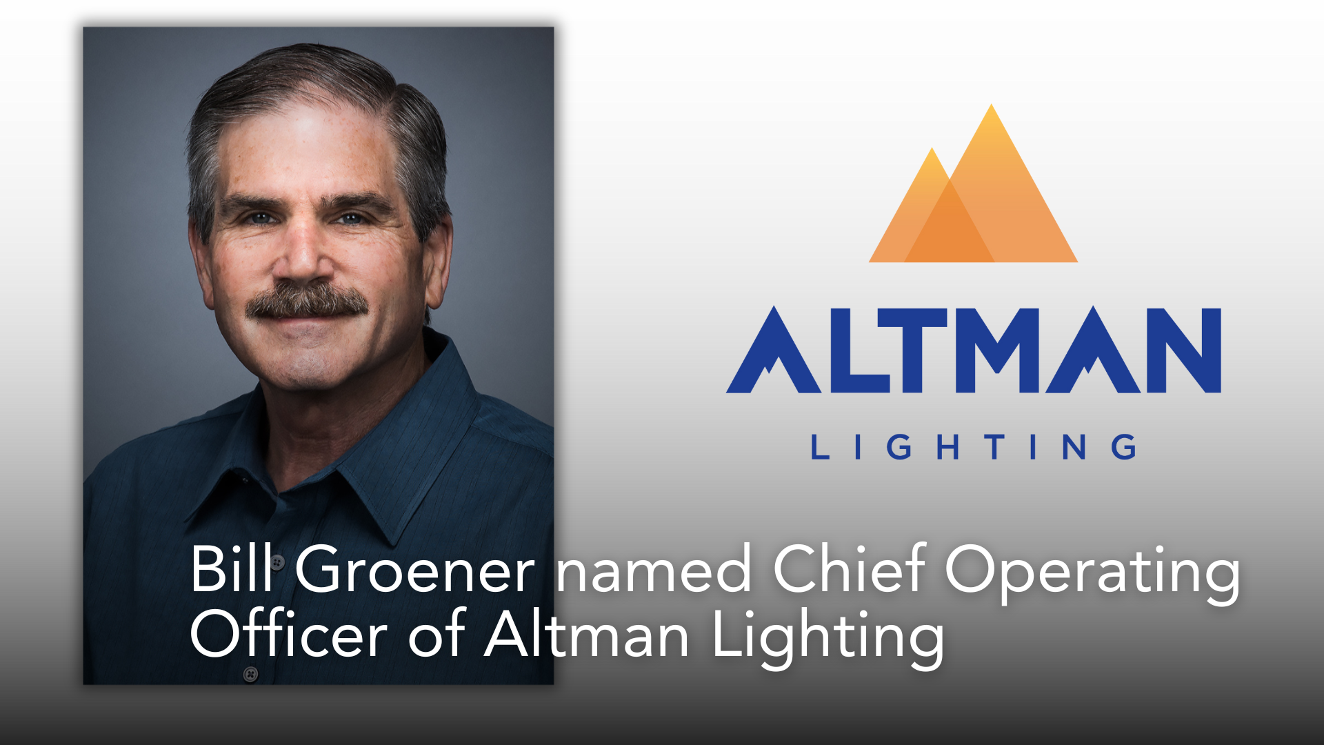 Bill Groener Chief Operations Officer Altman Lighting