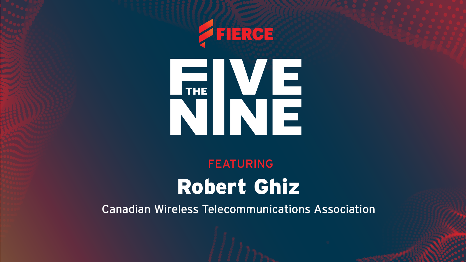 Five Nine logo Robert Ghiz Canadian Wireless Telecommunications Association