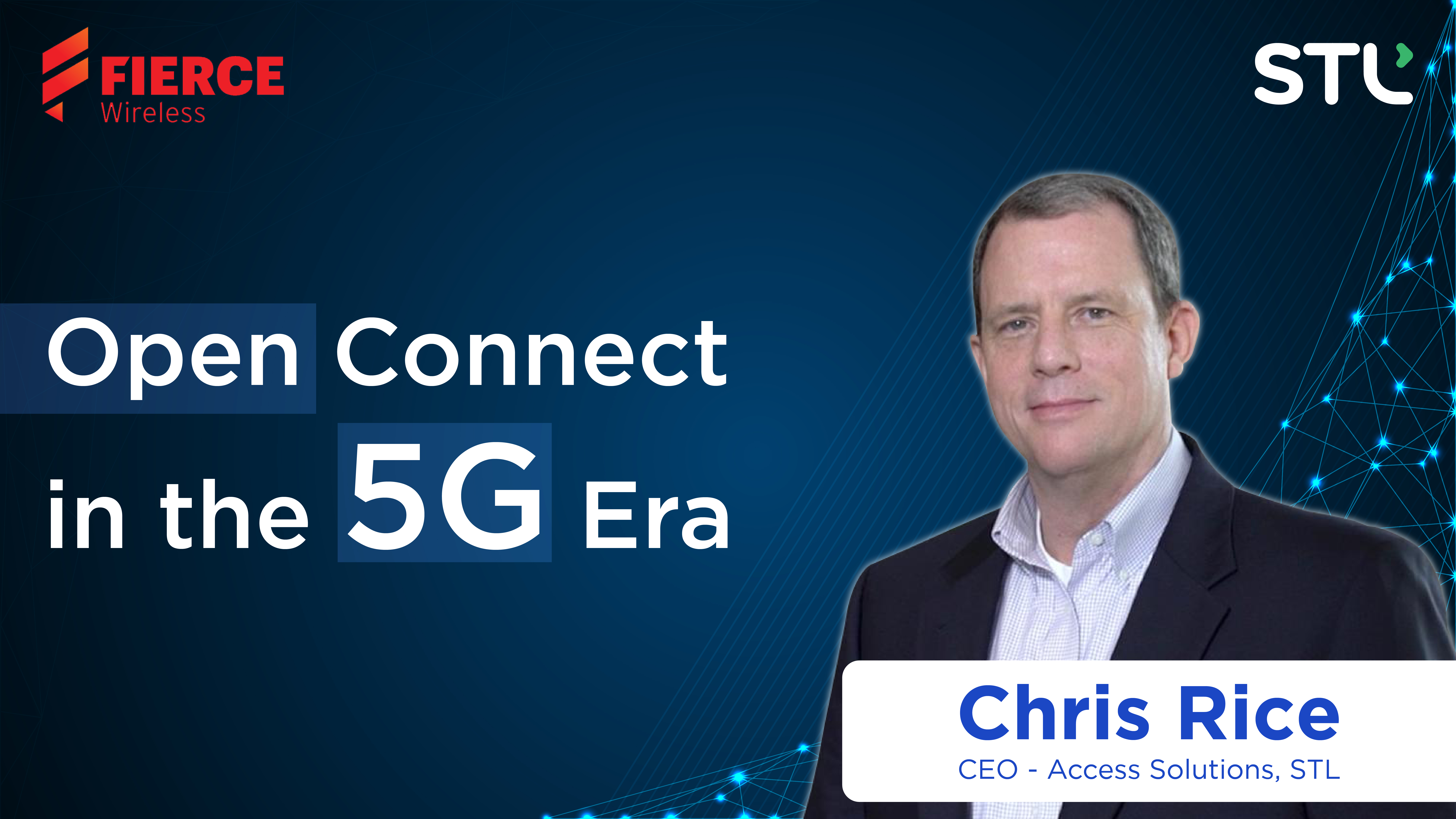 Open Connect in the Era of 5G - an Interview with STL CEO-Access Solutions Chris Rice