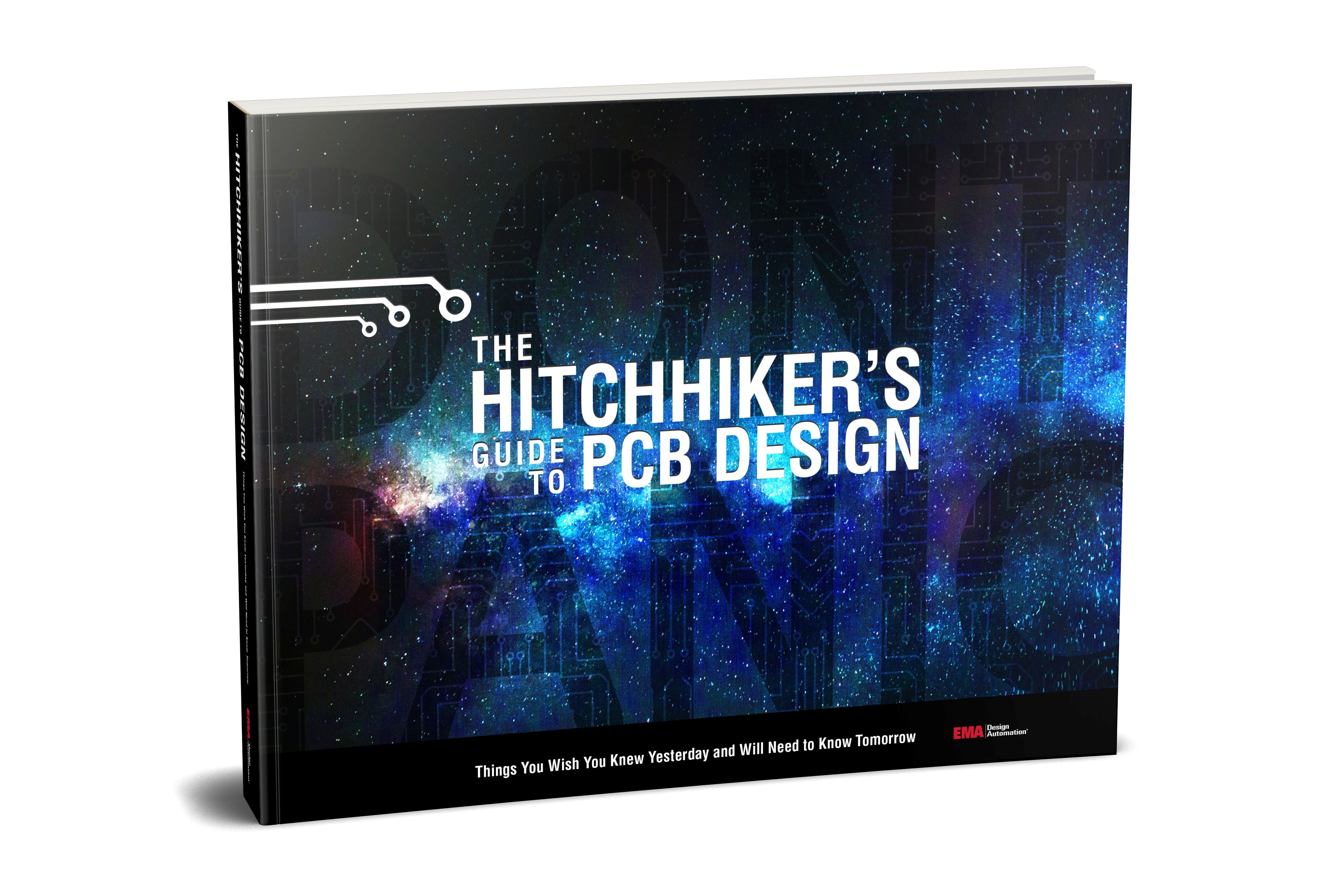 EMA Design Automation is offering a free eBook titled The Hitchhikers Guide to PCB Design