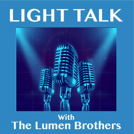 Lumen Brothers Light Talk Podcast