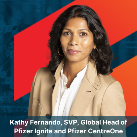 Kathy Fernando, SVP, Global Head of Pfizer Ignite and Pfizer CentreOne