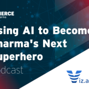 Using AI to Become Pharma's Next Superhero Podcast