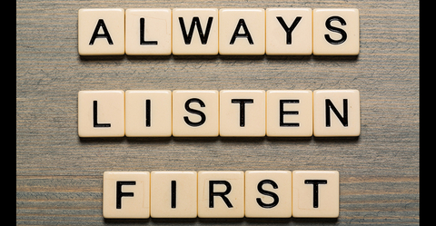 472179846 Always Listen First